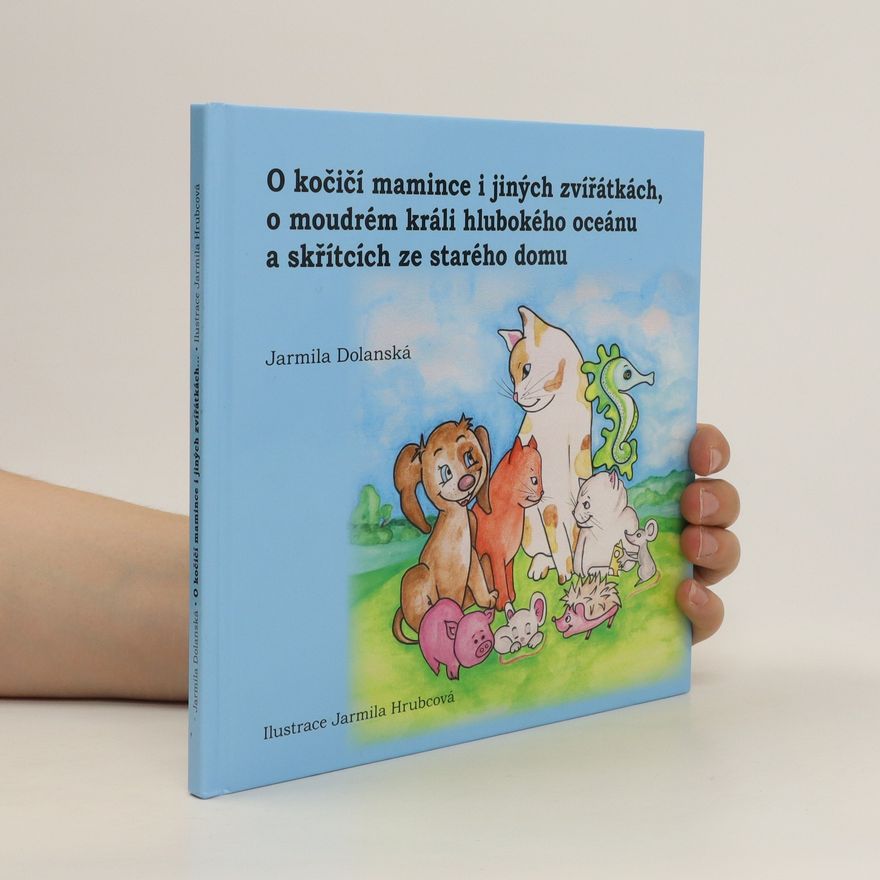 Jarmila Hrubcová O kočičí mamince i jiných zvířátkách, o moudrém králi hlubokého oceánu a skřítcích ze starého domu