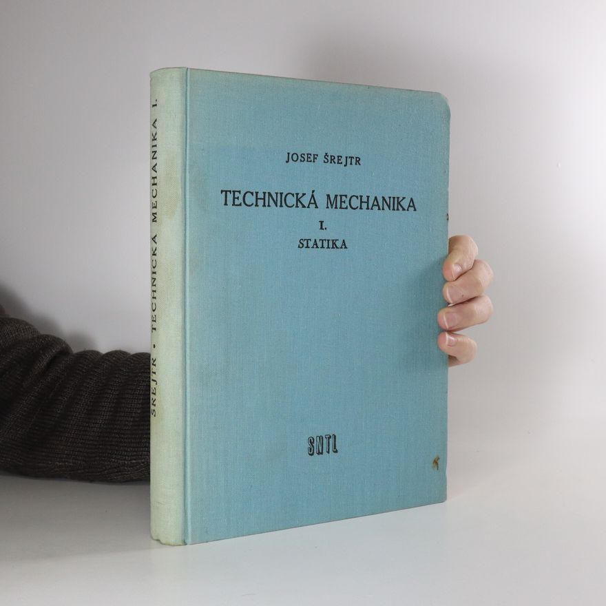 Josef Šrejtr Technická mechanika 1., Statika