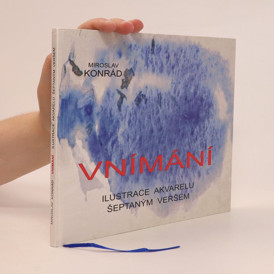 Miroslav Konrád Vnímání. Ilustrace akvarelu šeptaným veršem (číslovaný výtisk)