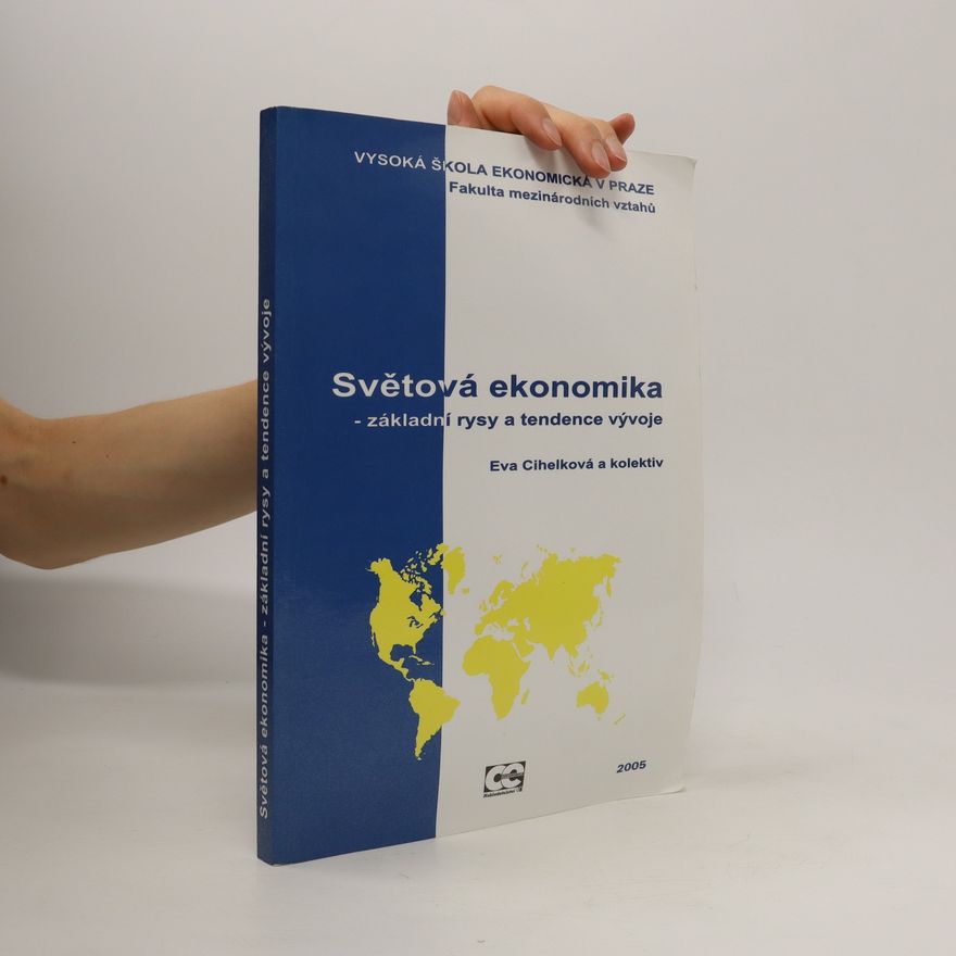 Eva Cihelková Světová ekonomika - základní rysy a tendence vývoje
