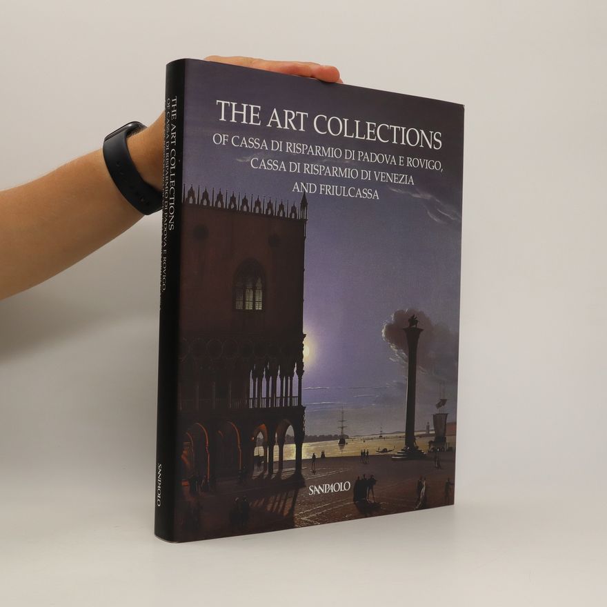 Autorenkollektiv The Art Collections of Cassa Di Risparmio Di Padova E Rovigo, Cassa Di Risparmio Di Venezia and Friulcassa