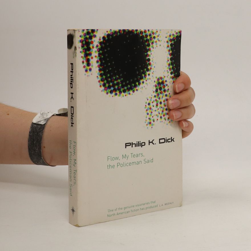 Philip K. Dick Flow, My Tears, the Policeman Said