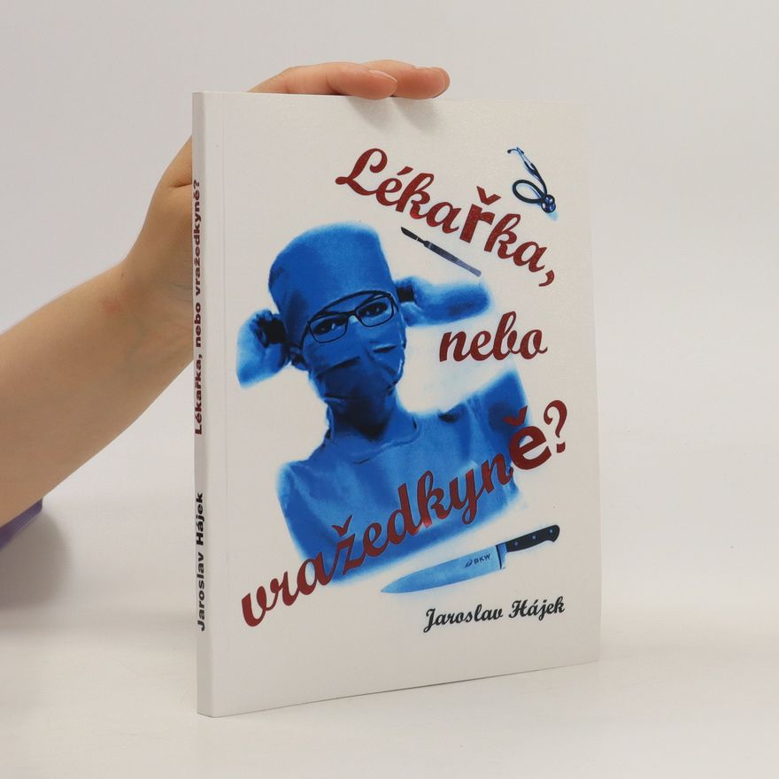 Jaroslav Hájek Lékařka, nebo vražedkyně?