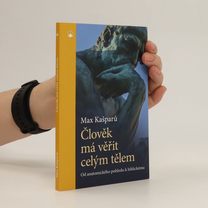 Max Kašparů Člověk má věřit celým tělem