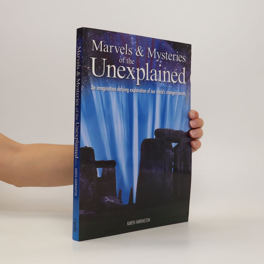 Karen Farrington Marvels and Mysteries of the Unexplained