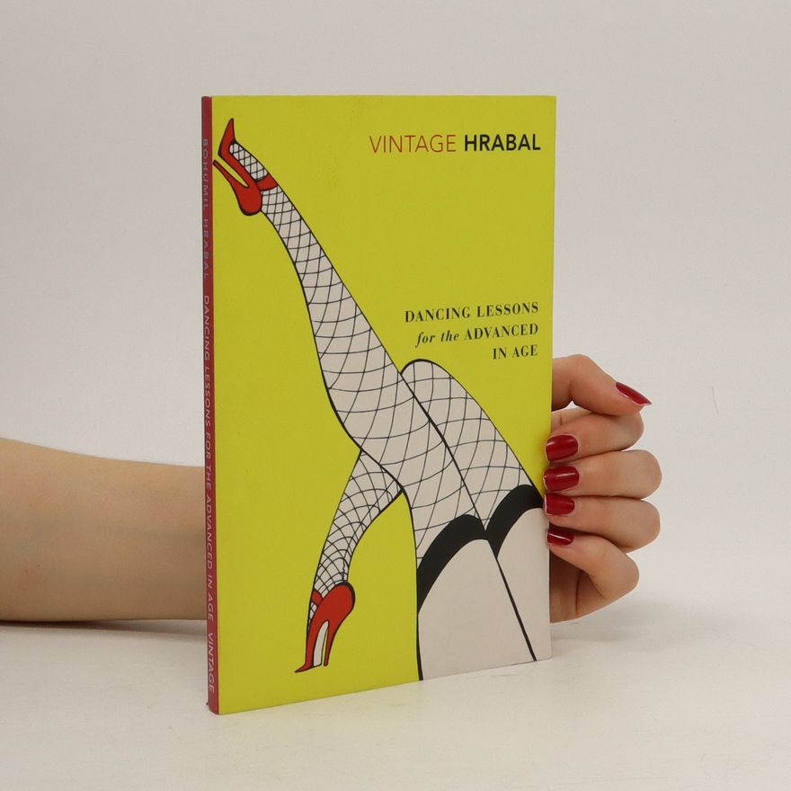 Bohumil Hrabal Dancing lessons for the advanced in age