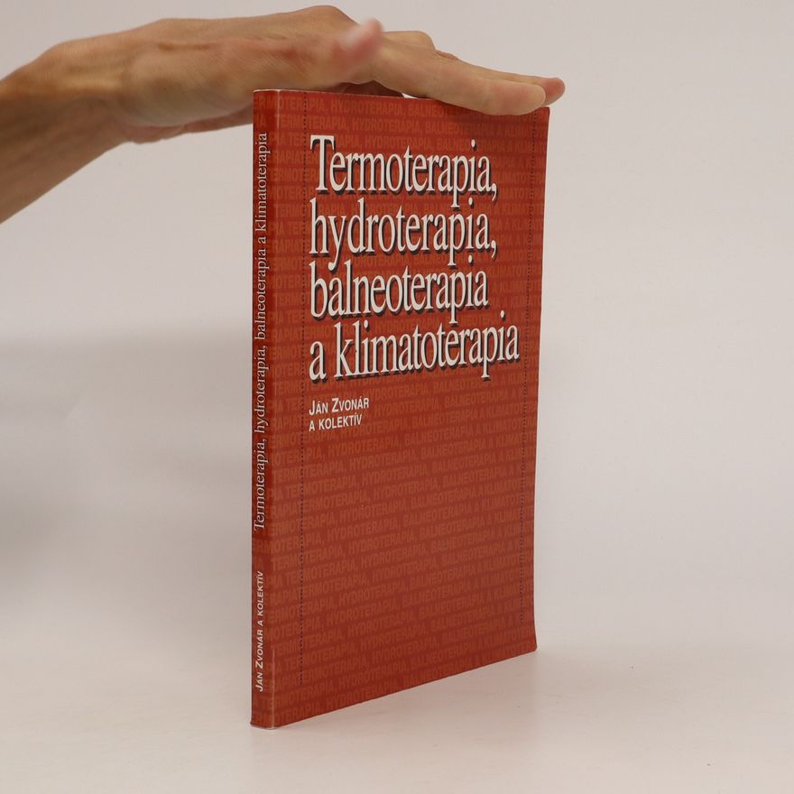 Jan Zvonař Termoterapia, hydroterapia, balneoterapia a klimatoterapia