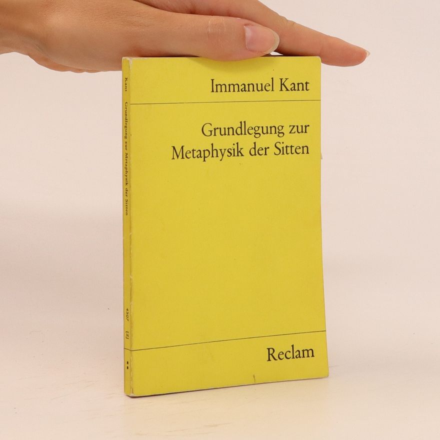 Immanuel Kant Grundlegung zur Metaphysik der Sitten