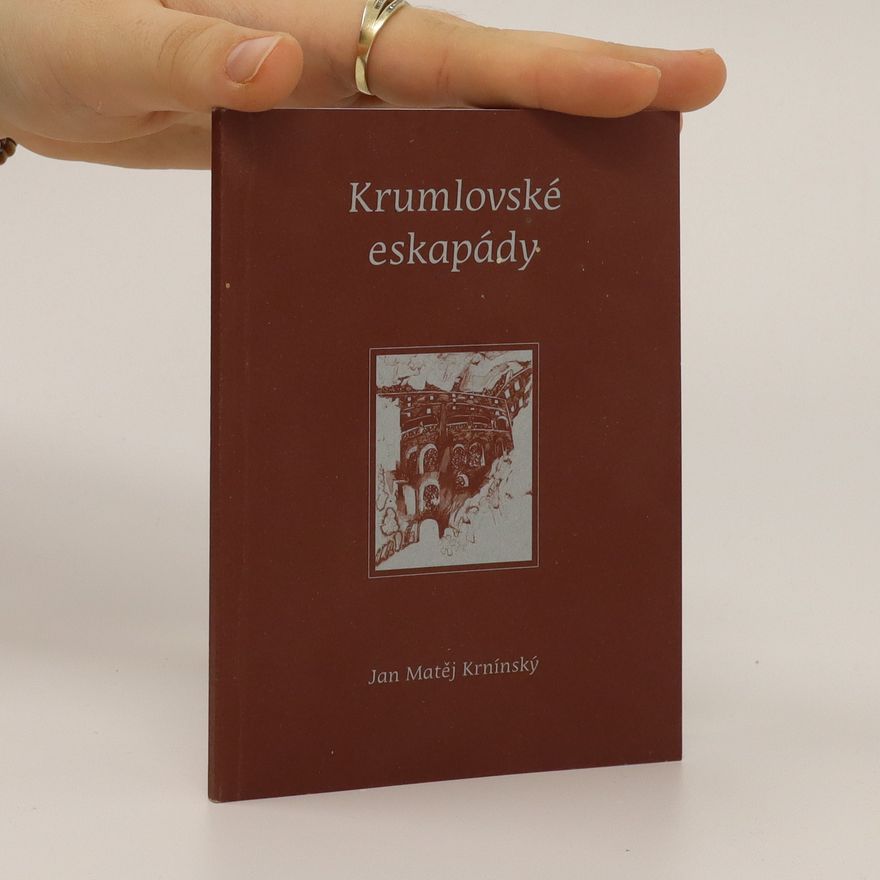 Jan Matěj Krnínský Krumlovské eskapády