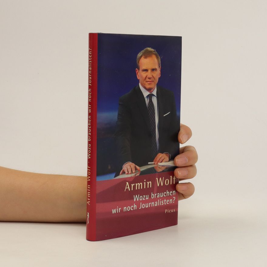 Armin Wolf Wozu brauchen wir noch Journalisten?