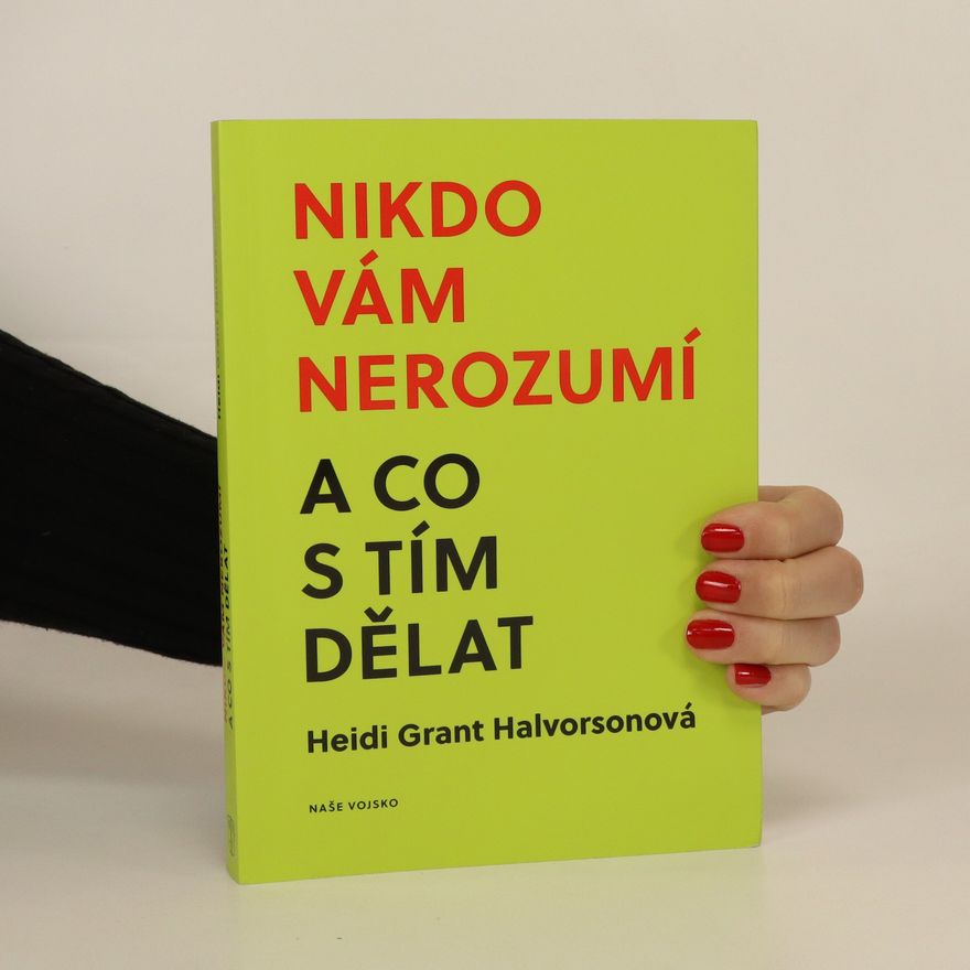 Heidi Grant-Halvorson Nikdo vám nerozumí a co s tím dělat