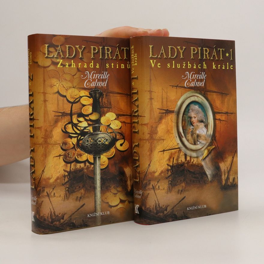 Mireille Calmel Lady pirát. 1. a 2. díl. Ve službách krále. Zahrada stínů
