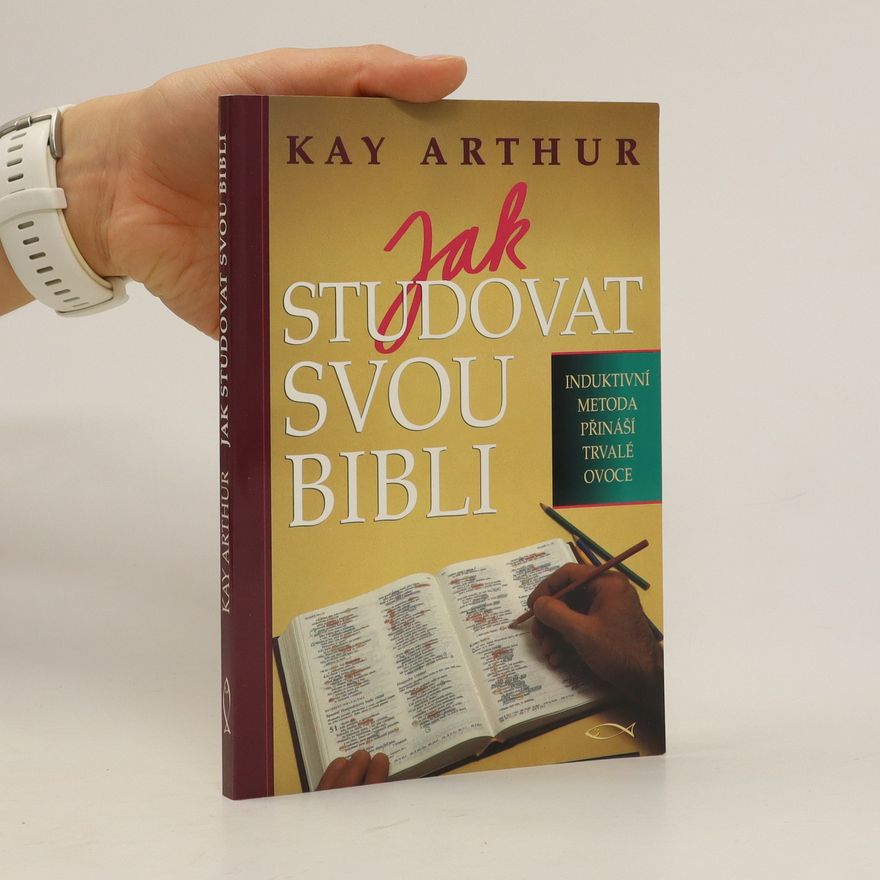 Kay Arthur Jak studovat svou Bibli