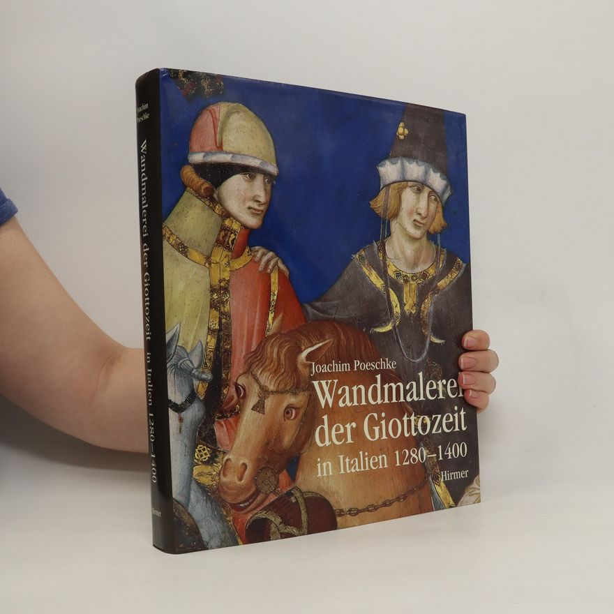 Joachim Poeschke Wandmalerei der Giottozeit in Italien 1280-1400