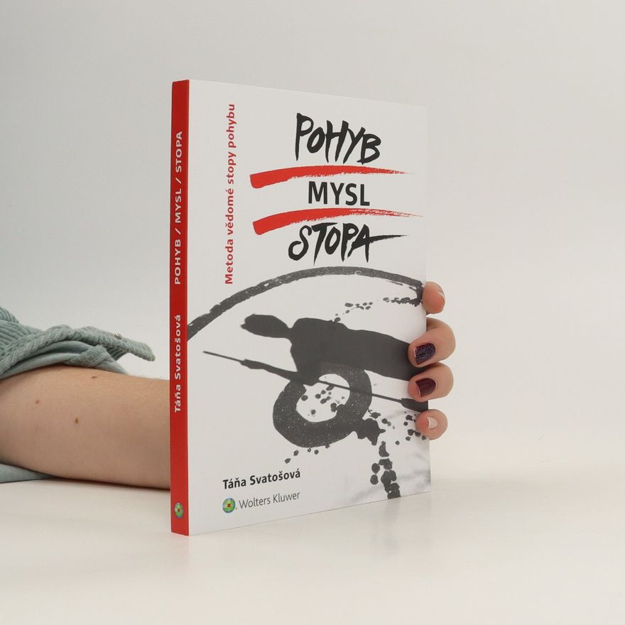 Táňa Svatošová Pohyb, mysl, stopa : metoda vědomé stopy pohybu