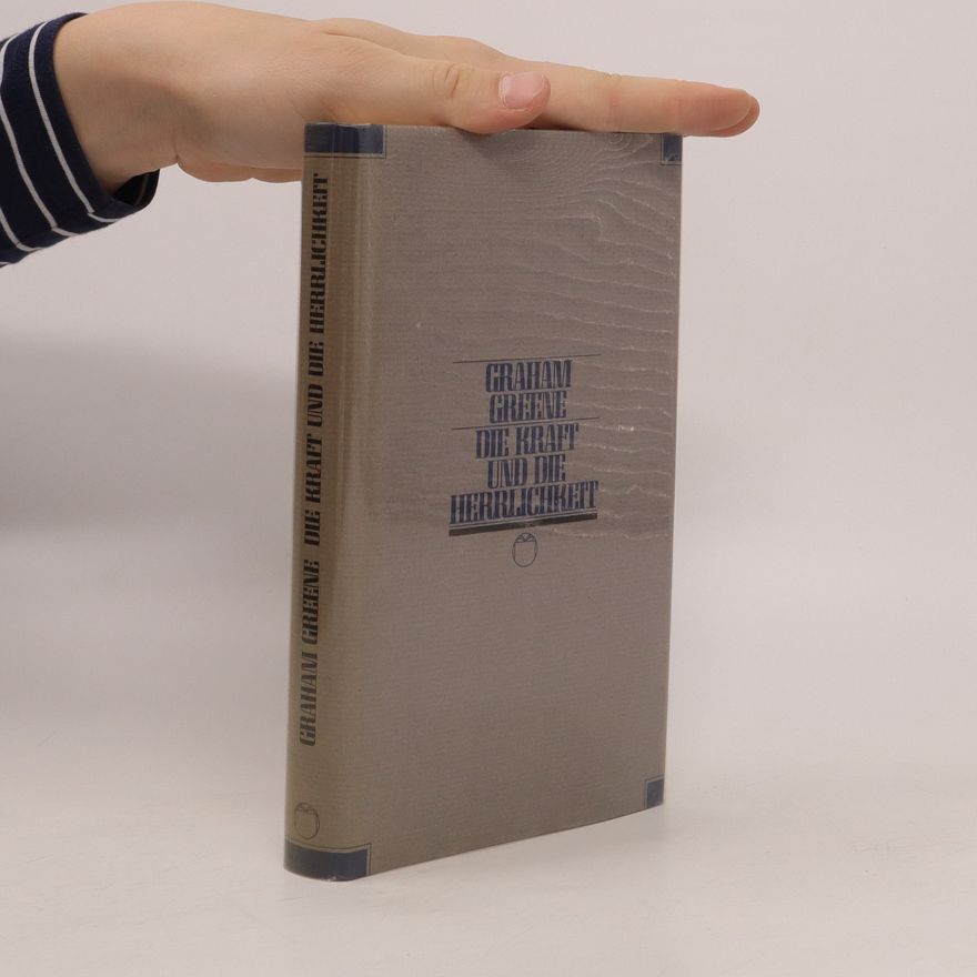 Graham Greene Die Kraft und die Herrlichkeit