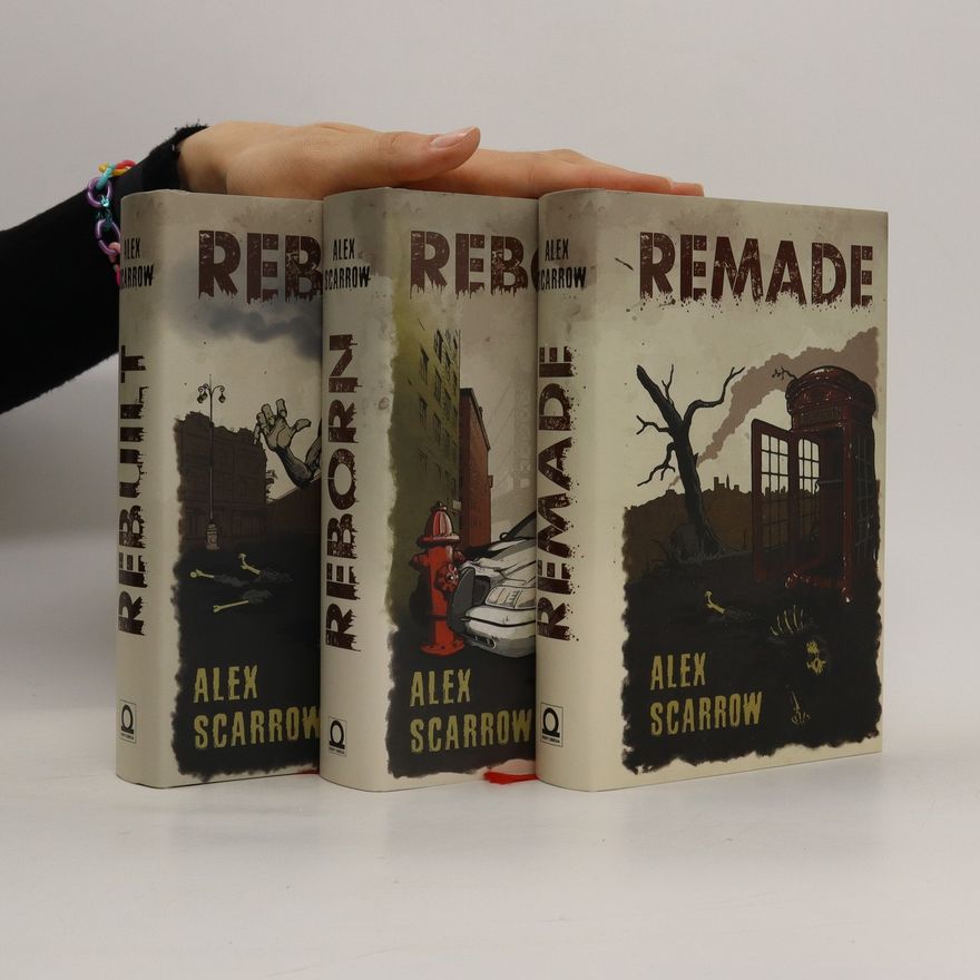 Alex Scarrow Remade. Reborn. Rebuilt