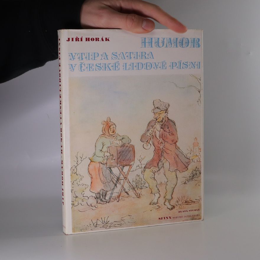 Jiří Horák Humor, vtip a satira v české lidové písni