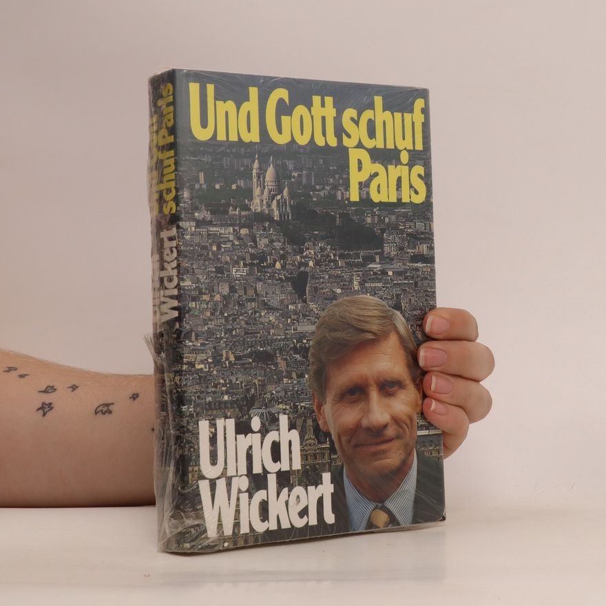 Ulrich Wickert Und Gott schuf Paris