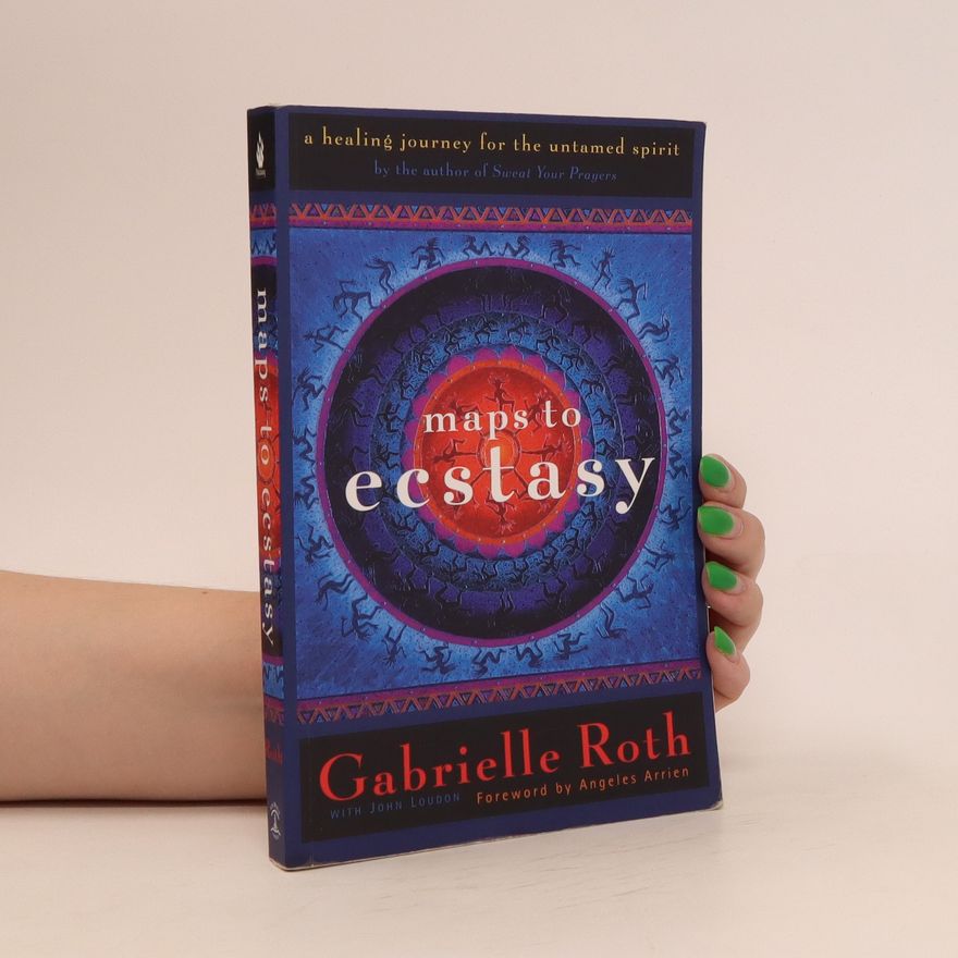 Gabrielle Roth Maps to Ecstasy