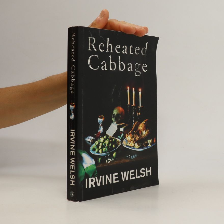 Irvine Welsh Reheated Cabbage