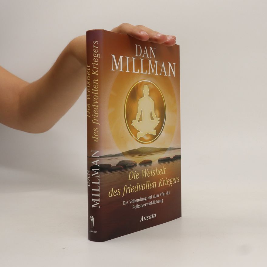 Dan Millman Die Weisheit des friedvollen Kriegers