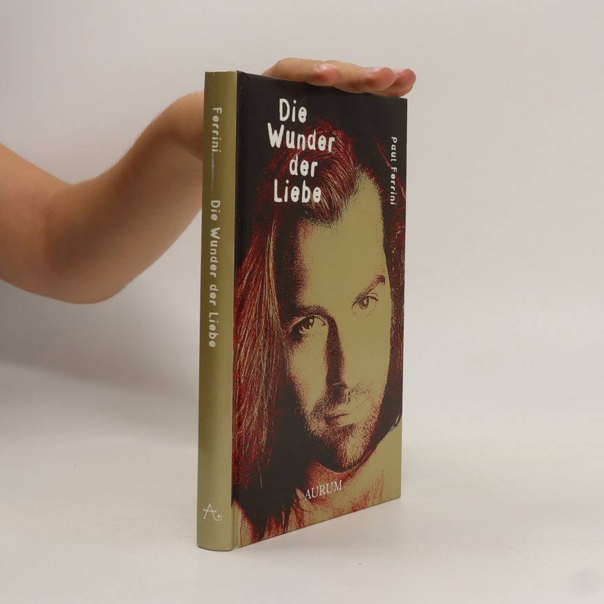 Paul Ferrini Die Wunder der Liebe