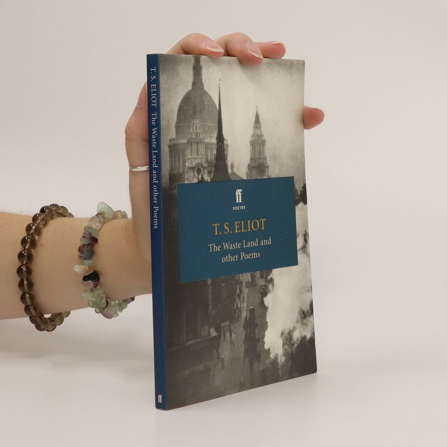 T. S. Eliot The waste land and other poems