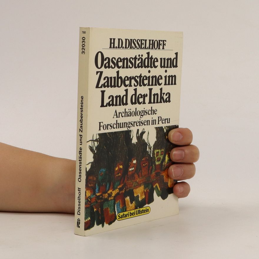 Hans Dietrich Disselhoff Oasenstädte und Zaubersteine im Land der Inka