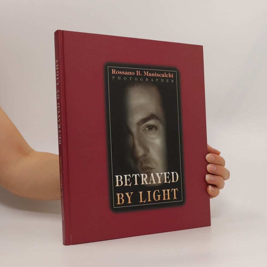Rossano B. Maniscalchi Betrayed By Light