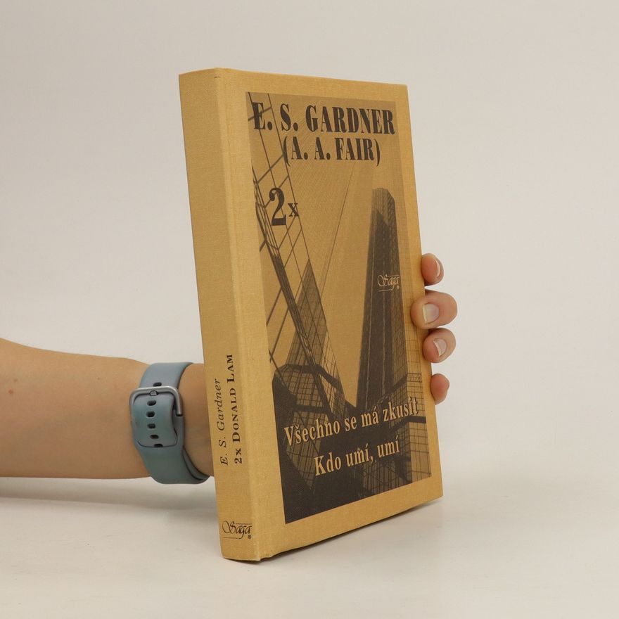 Erle Stanley Gardner Všechno se má zkusit / Kdo umí, umí