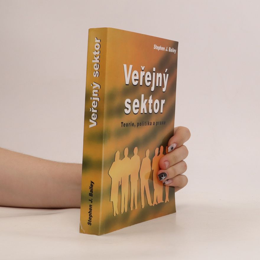 Stephen James Bailey Veřejný sektor : teorie, politika a praxe