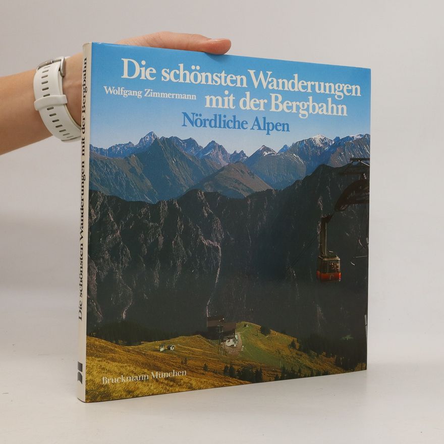 Wolfgang Zimmermann Die schönsten Wanderungen mit der Bergbahn