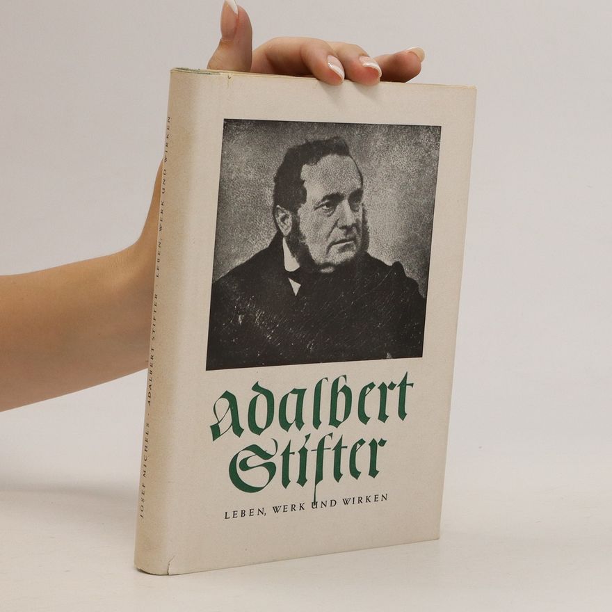Josef Michels Adalbert Stifter. Leben, Werk und Wirken