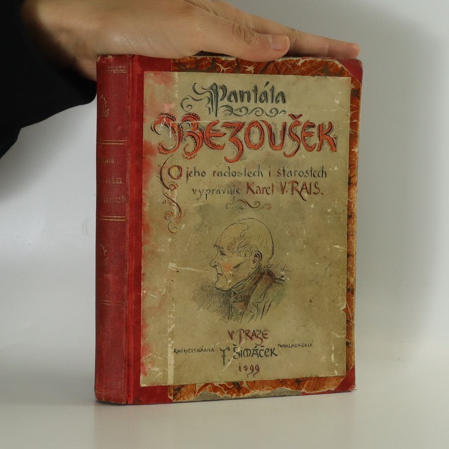 Karel Václav Rais Pantáta Bezoušek. O jeho radostech i starostech