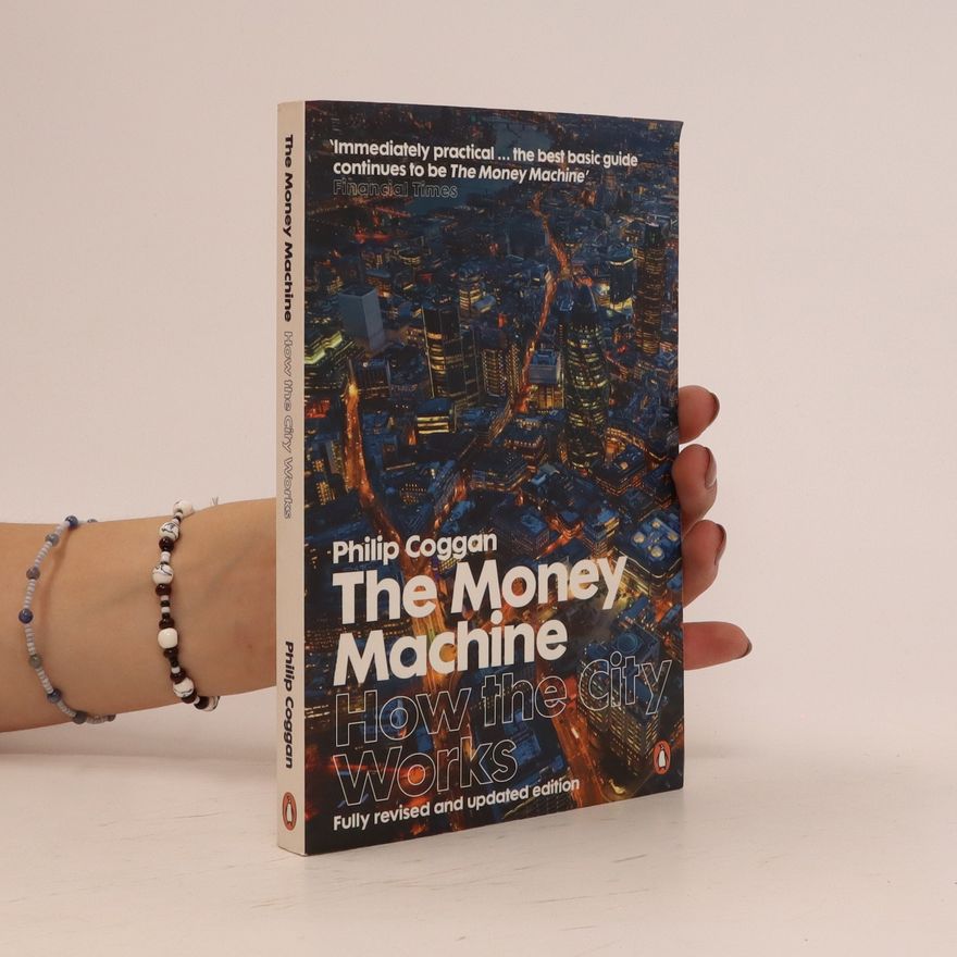 Philip Coggan The Money Machine: How the City Works
