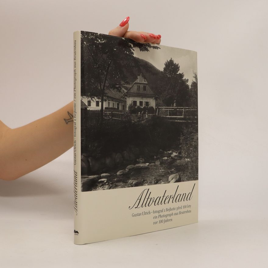 Zdeněk Mateiciuc Altvaterland. Gustav Ulrich - fotograf z Rejhotic před 100 lety, ein Photograpf aus Reutenhau vor 100 Jahren.
