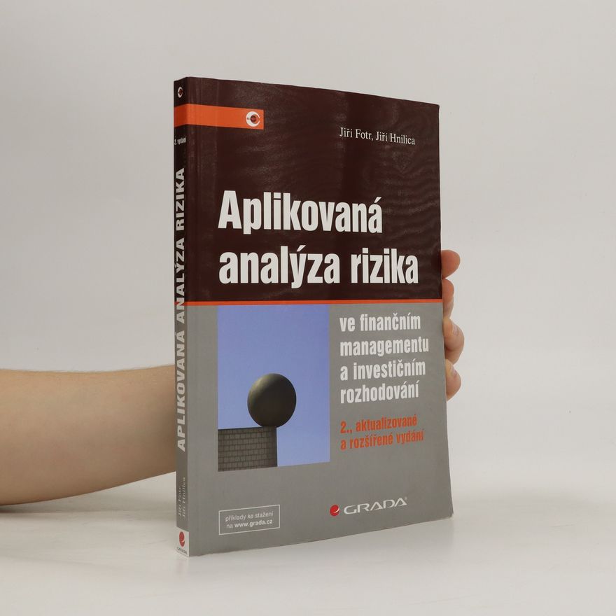 Jiří Fotr Aplikovaná analýza rizika ve finančním managementu a investičním rozhodování