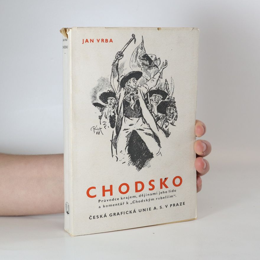 Jan Vrba Chodsko: Průvodce krajem, dějinami jeho lidu a komentář k "Chodským rebeliím"