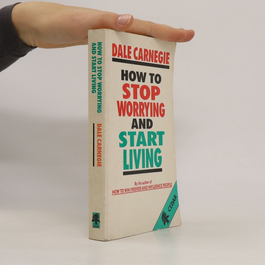 Dale Carnegie How to Stop Worrying and Start Living