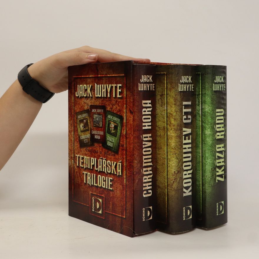 Jack Whyte Chrámová hora. Korouhev cti. Zkáza Řádu (3 svazky)