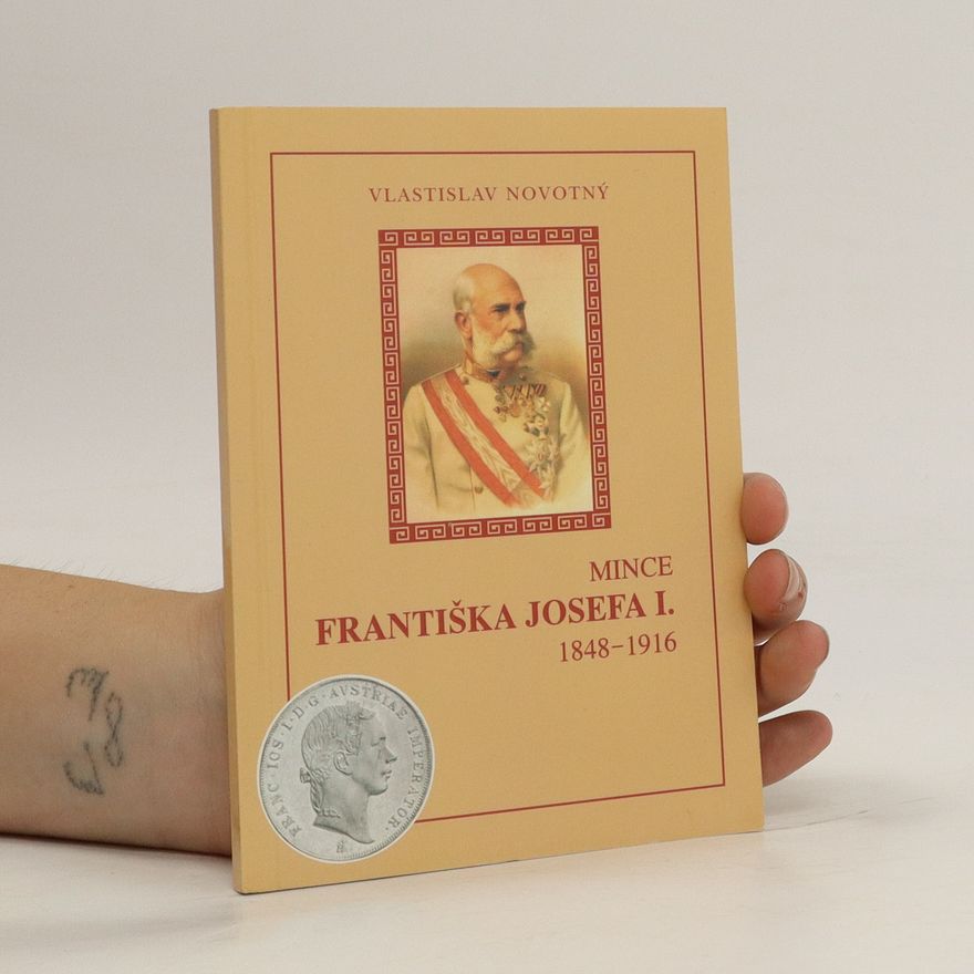 Vlastislav Novotný Mince Františka Josefa I. 1848-1916