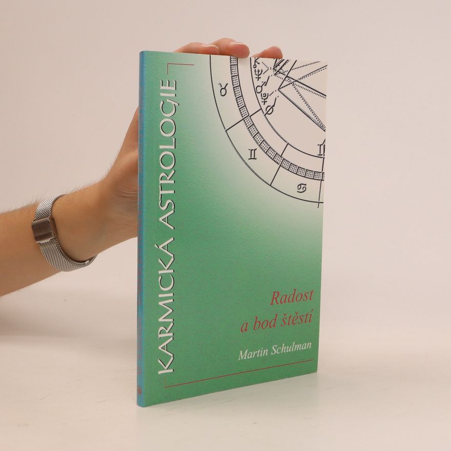 Martin Schulman Karmická astrologie. Kniha 3, Radost a bod štěstí