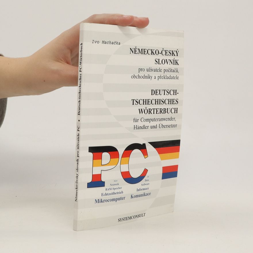 Ivo Machačka Německo-český slovník pro uživatele počítačů, obchodníky a překladatele