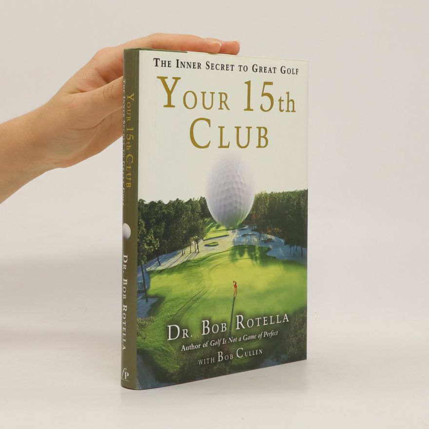 Robert J. Rotella Your 15th Club