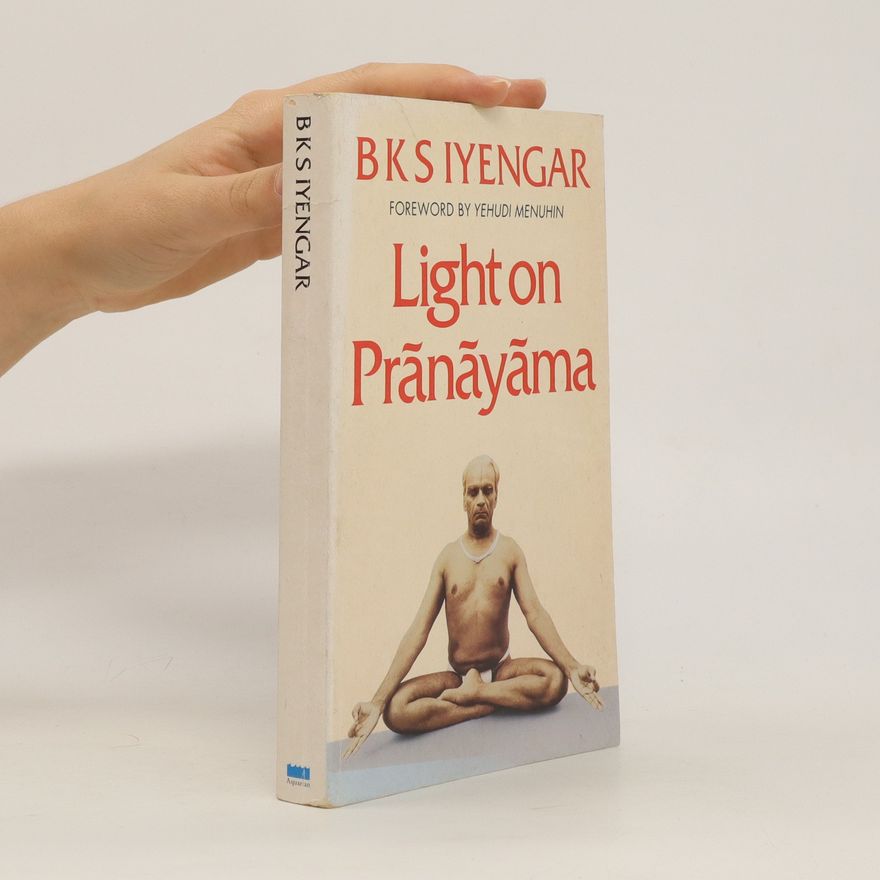 B. K. S. Iyengar Light on Prāṇāyāma
