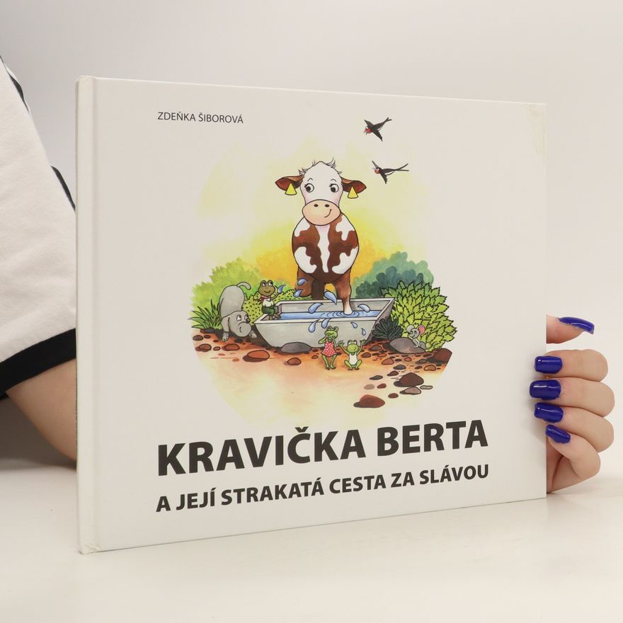 Zdeňka Šiborová Kravička Berta a její strakatá cesta za slávou