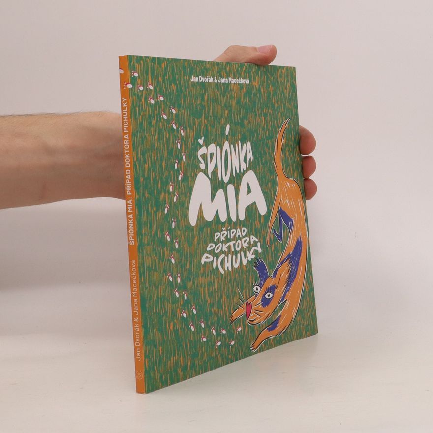 Jana Macečková Špiónka Mia. Případ doktora Pichulky