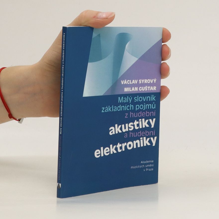 Václav Syrový Malý slovník základních pojmů z hudební akustiky a hudební elektroniky