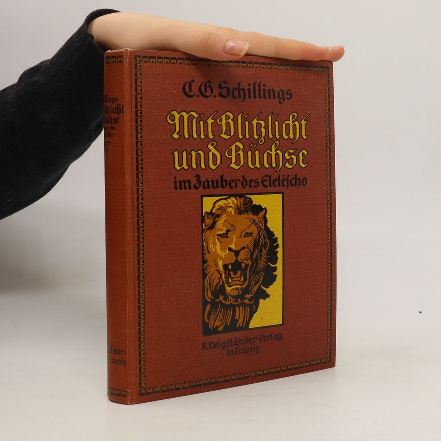 C. G. Schillings Mit Blitzlicht und Büchse
